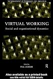 Virtual Working: Social and Organisational Dynamics (Management of Technology and Innovation)