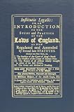 Institutio Legalis, Or, an Introduction to the Study And Practice of the Laws of England: As Now Regulated And Amended by Several Late Statutes