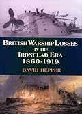 British Warship Losses in the Ironclad Era 1860-1919