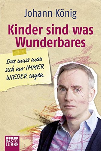 Download Kinder sind was Wunderbares: Das muss man sich nur Immer Wieder sagen Download Kinder sind was Wunderbares: Das muss man sich nur Immer Wieder sagen