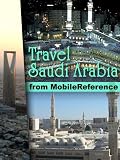 Travel Mecca& Saudi Arabia 2012 - Illustrated guide, phrasebook,& maps. Incl: Mecca, Medina, Riyadh, Jeddah and more. (Mobi Travel)