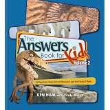 The Answers Book for Kids Volume 2: 22 Questions on Dinosaurs and the Flood of Noah (Answers Book for Kids) ~ Ken Ham