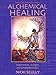 Alchemical Healing: Experiences, Insights and Empowerments with Nicki Scully