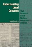 Understanding Legal Concepts that Influence Social Welfare Policy and Practice