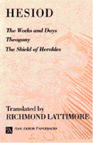 The Works and Days; Theogony; The Shield of Herakles (Ann Arbor Paperbacks)