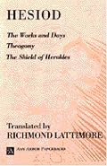 The Works and Days; Theogony; The Shield of Herakles (Ann Arbor Paperbacks)
