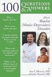 100 Q&A About Bi-Polar (Manic-Depressive) Disorder (100 Questions & Answers)