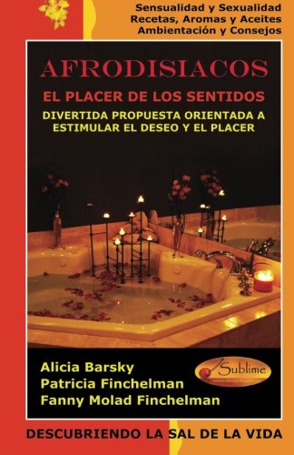 AFRODISIACOS: El Placer de los Sentidos: Divertida Propuesta Orientada a Estimular el Deseo y el Placer (Spanish Edition)