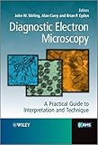 Diagnostic electron microscopy : a practical guide to interpretation and technique
