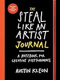 The Steal Like an Artist Journal: A Notebook for Creative Kleptomaniacs