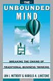 The Unbounded Mind: Breaking the Chains of Traditional Business Thinking