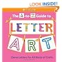 The A-to-Z Guide to Letter Art: Clever Letters for All Kinds of Crafts (American Girl)
