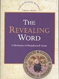 The Revealing Word: A Dictionary of Metaphysical Terms (Charles Fillmore Reference Library)