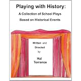 PlayingWithHistory:ACollectionOfSchoolPlaysBasedOnHistoricalEvents