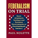 federalism on trial state attorneys general and national policymaking in contemporary america