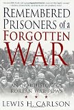 Remembered Prisoners of a Forgotten War: An Oral History of Korean War POWs