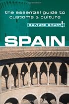 Spain - Culture Smart!: the essential guide to customs & culture