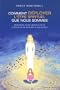 Comment d�ployer l'�tre spirituel que nous sommes : Discerner notre mission de vie et �voluer de mani�re authentique