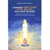 Comment d�ployer l'�tre spirituel que nous sommes : Discerner notre mission de vie et �voluer de mani�re authentique
