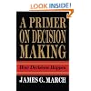 Primer on Decision Making: How Decisions Happen