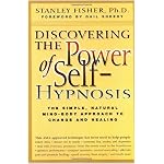 Discovering the Power of Self Hypnosis: The Simple, Natural Mind-Body Approach to Change and Healing, Second Edition book cover
