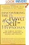 Discovering the Power of Self Hypnosis: The Simple, Natural Mind-Body Approach to Change and Healing, Second Edition