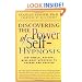 Discovering the Power of Self Hypnosis: The Simple, Natural Mind-Body Approach to Change and Healing, Second Edition