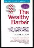 The Wealthy Barber: Everyone's Common-Sense Guide to Becoming Financially Independent (0773753184) by David Chilton