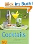Cocktails: Klassiker und brandneue Rezepte mit und ohne Alkohol (GU einfach clever Relaunch 2007)