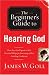 The Beginner's Guide to Hearing God