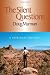 The Silent Questions A Spiritual Odyssey
