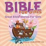 Bible For Girls: Great Bible Stories For Girls
