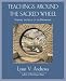 Teachings Around the Sacred Wheel
