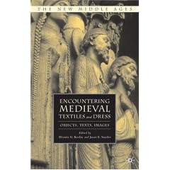 Encountering Medieval Textiles and Dress: Objects, Texts, Images (New Middle Ages)