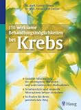 110 wirksame Behandlungsm&ouml;glichkeiten bei Krebs: Gezielte Information: Die wichtigsten Methoden und unterst&uuml;tzenden Ma&szlig;nahmen - Schulmedizin und .. - So finden Sie Ihre pers&ouml;nlichen Heilungswege - Gy&ouml;rgy Irmey, Anna-Luise Jordan, Robert Norton