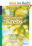 110 wirksame Behandlungsm�glichkeiten bei Krebs: Gezielte Information: Die wichtigsten Methoden und unterst�tzenden Ma�nahmen. Schulmedizin und ... So finden Sie Ihre pers�nlichen Heilungswege