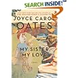 My Sister, My Love: The Intimate Story of Skyler Rampike by Joyce Carol Oates