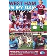 West Ham United: In My Day: Vol. 2: Exclusive Interviews with Ex-Players on What Playing for the Hammers Was Really Like by Tony McDonald and Terry Roper