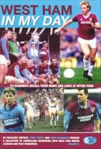 West Ham United: In My Day: Vol. 2: Exclusive Interviews with Ex-Players on What Playing for the Hammers Was Really Like