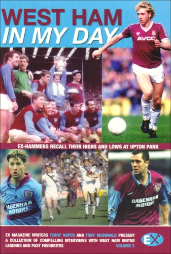 West Ham United: In My Day: Vol. 2: Exclusive Interviews with Ex-Players on What Playing for the Hammers Was Really Like