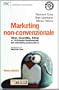 Marketing non-convenzionale. Viral, guerrilla, tribal e i 10 principi fondamentali del marketing postmoderno