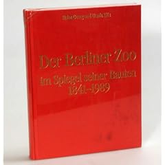 Der Berliner Zoo im Spiegel seiner Bauten 1841 - 1989