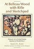At Belleau Wood with rifle and sketchpad : memoir of a United States Marine in World War I