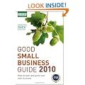 Good Small Business Guide 2010: How to Start and Grow Your Own Business