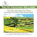 Vaughan Williams - The Sky shall be our Roof