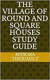 The Village of Round and Square Houses Study Guide