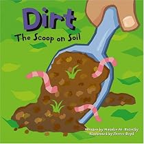 Dirt: The Scoop on Soil (Amazing Science)