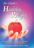 Dr. Clark's Healthy Recipes Dr. Clark's Healthy Recipes