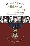 Texas Aggie Medals of Honor: Seven Heroes of World War II (Williams-Ford Texas A&M University Military History Series)