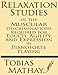 Relaxation Studies in the Muscular Discriminations Required for Touch, Agility and Expression in Pianoforte Playing